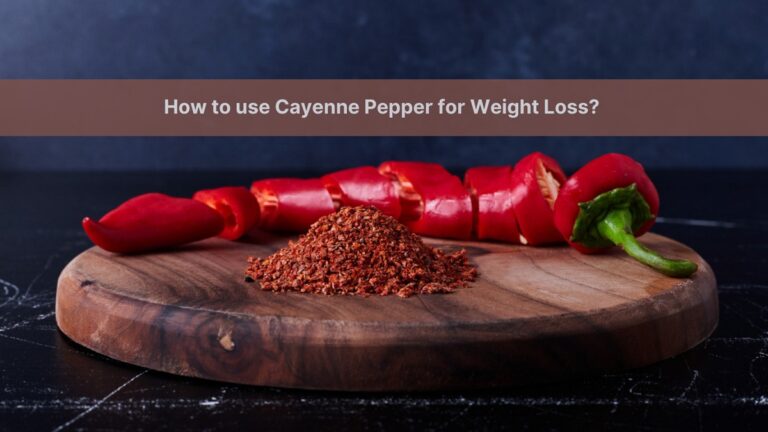 How to use Cayenne Pepper for Weight Loss?