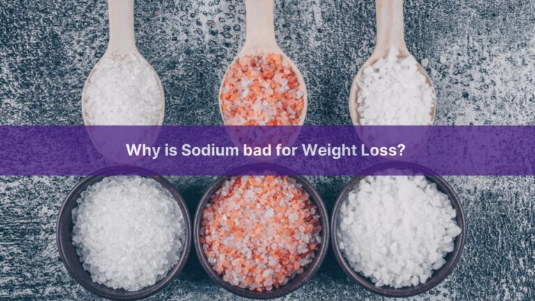 Why is Sodium bad for Weight Loss?